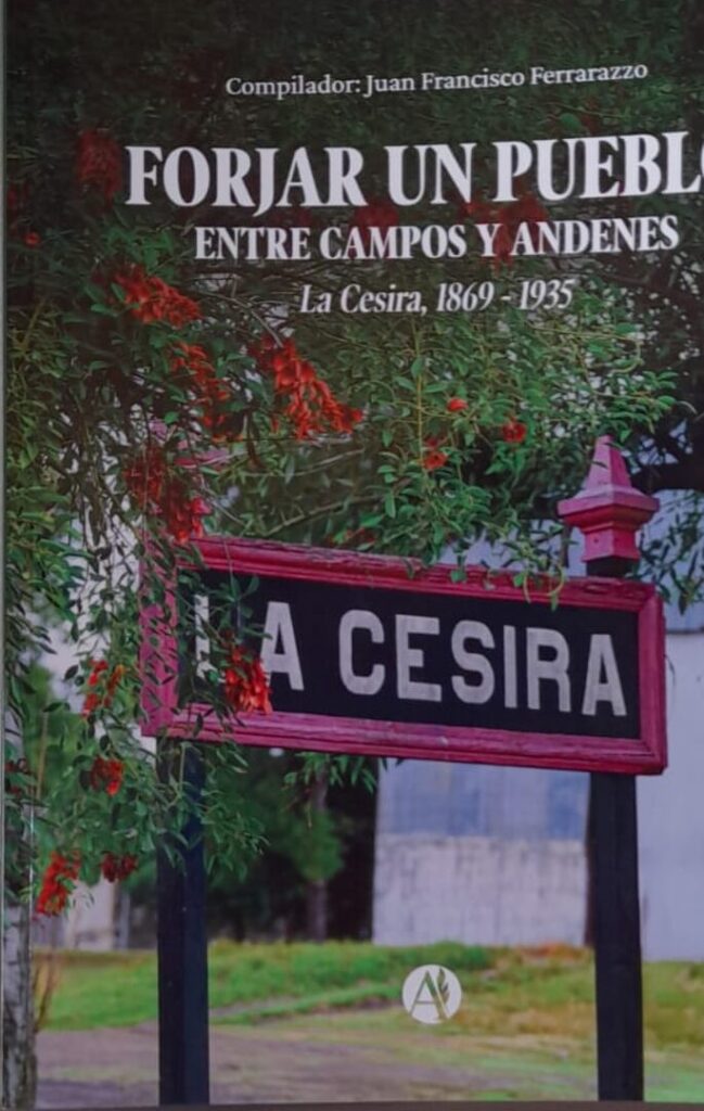 “Forjar un pueblo entre Campos y Andenes”: la historia de La Cesira contada desde sus raíces por Juan Ferrarazzo